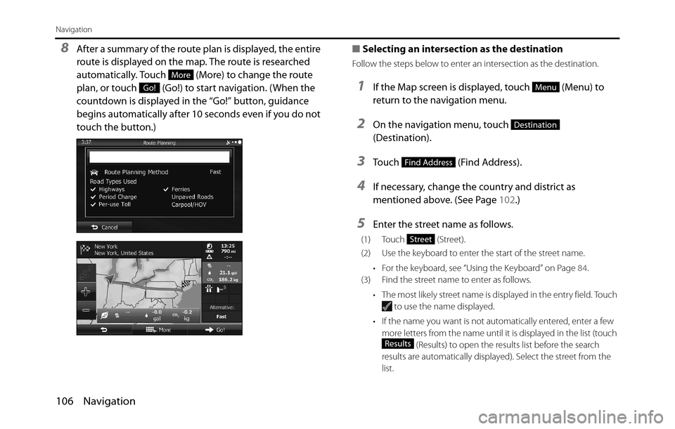 SUBARU BRZ 2017 1.G Navigation Manual 106 Navigation
Navigation
8After a summary of the route plan is displayed, the entire
route is displayed on the map. The route is researched
automatically. Touch (More) to change the route
plan, SUBARU BRZ 2017 1.G Navigation Manual 106 Navigation
Navigation
8After a summary of the route plan is displayed, the entire
route is displayed on the map. The route is researched
automatically. Touch (More) to change the route
plan,
