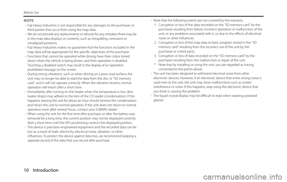SUBARU BRZ 2017 1.G Navigation Manual 10 Introduction
Before Use
NOTE•Fuji Heavy Industries is not responsible for any damages to the purchaser or
third parties that occur from using the map data.
•We do not provide any replacements SUBARU BRZ 2017 1.G Navigation Manual 10 Introduction
Before Use
NOTE•Fuji Heavy Industries is not responsible for any damages to the purchaser or
third parties that occur from using the map data.
•We do not provide any replacements
