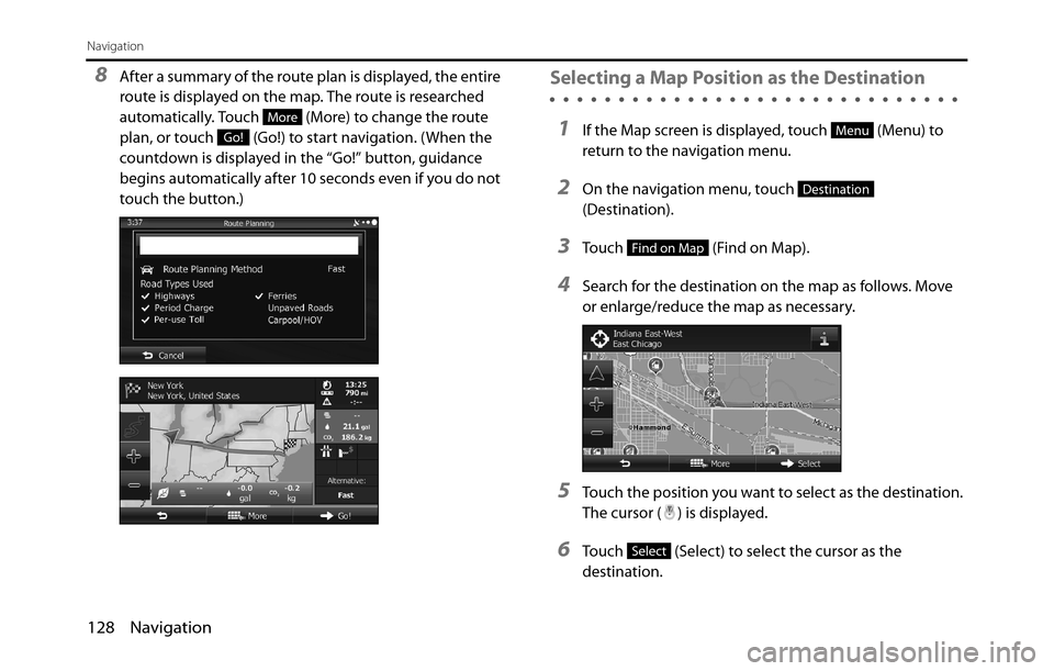 SUBARU BRZ 2017 1.G Navigation Manual 128 Navigation
Navigation
8After a summary of the route plan is displayed, the entire
route is displayed on the map. The route is researched
automatically. Touch (More) to change the route
plan, SUBARU BRZ 2017 1.G Navigation Manual 128 Navigation
Navigation
8After a summary of the route plan is displayed, the entire
route is displayed on the map. The route is researched
automatically. Touch (More) to change the route
plan,