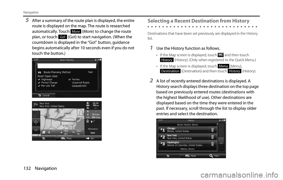 SUBARU BRZ 2017 1.G Navigation Manual 132 Navigation
Navigation
5After a summary of the route plan is displayed, the entire
route is displayed on the map. The route is researched
automatically. Touch (More) to change the route
plan, SUBARU BRZ 2017 1.G Navigation Manual 132 Navigation
Navigation
5After a summary of the route plan is displayed, the entire
route is displayed on the map. The route is researched
automatically. Touch (More) to change the route
plan,