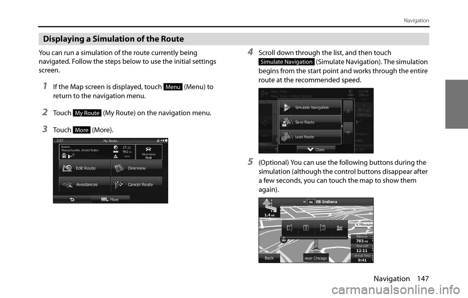 SUBARU BRZ 2017 1.G Navigation Manual Navigation 147
Navigation
Displaying a Simulation of the Route
You can run a simulation of the route currently being
navigated. Follow the steps below to use the initial settings
screen.
1If the Map SUBARU BRZ 2017 1.G Navigation Manual Navigation 147
Navigation
Displaying a Simulation of the Route
You can run a simulation of the route currently being
navigated. Follow the steps below to use the initial settings
screen.
1If the Map