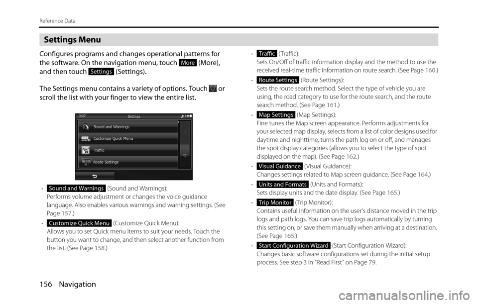 SUBARU BRZ 2017 1.G Navigation Manual 156 Navigation
Reference Data
Settings Menu
Configures programs and changes operational patterns for 
the software. On the navigation menu, touch   (More), 
and then touch   (Settings).
The Settings m