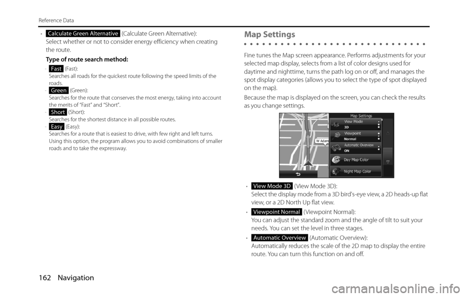 SUBARU BRZ 2017 1.G Navigation Manual 162 Navigation
Reference Data
• (Calculate Green Alternative):
Select whether or not to consider energy efficiency when creating
the route.
Type of route search method:
- (Fast):
Searches all roads SUBARU BRZ 2017 1.G Navigation Manual 162 Navigation
Reference Data
• (Calculate Green Alternative):
Select whether or not to consider energy efficiency when creating
the route.
Type of route search method:
- (Fast):
Searches all roads