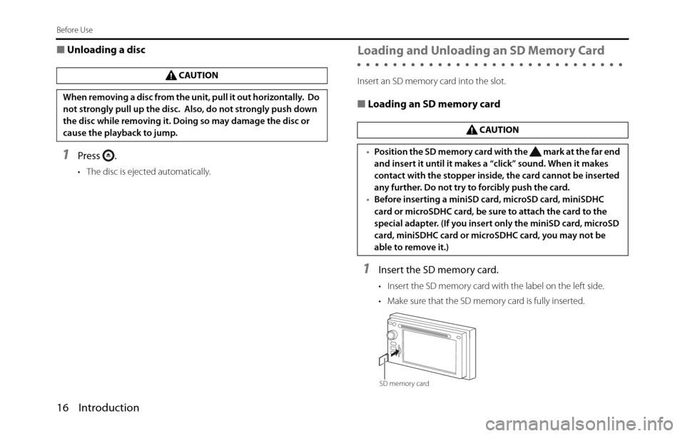 SUBARU BRZ 2017 1.G Navigation Manual 16 Introduction
Before Use
■Unloading a disc
1Press .
• The disc is ejected automatically.
Loading and Unloading an SD Memory Card
Insert an SD memory card into the slot.
■Loading an SD memory c