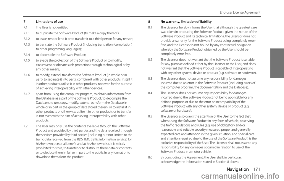 SUBARU BRZ 2017 1.G Navigation Manual Navigation 171
End-user License Agreement
7 Limitations of use
7.1 The User is not entitled
7.1.1 to duplicate the Software Product (to make a copy thereof );
7.1.2 to lease, rent or lend it or to tra SUBARU BRZ 2017 1.G Navigation Manual Navigation 171
End-user License Agreement
7 Limitations of use
7.1 The User is not entitled
7.1.1 to duplicate the Software Product (to make a copy thereof );
7.1.2 to lease, rent or lend it or to tra