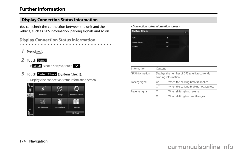 SUBARU BRZ 2017 1.G Navigation Manual 174 Navigation
Further Information
Display Connection Status Information
You can check the connection between the unit and the
vehicle, such as GPS information, parking signals and so on.
Display Con SUBARU BRZ 2017 1.G Navigation Manual 174 Navigation
Further Information
Display Connection Status Information
You can check the connection between the unit and the
vehicle, such as GPS information, parking signals and so on.
Display Con