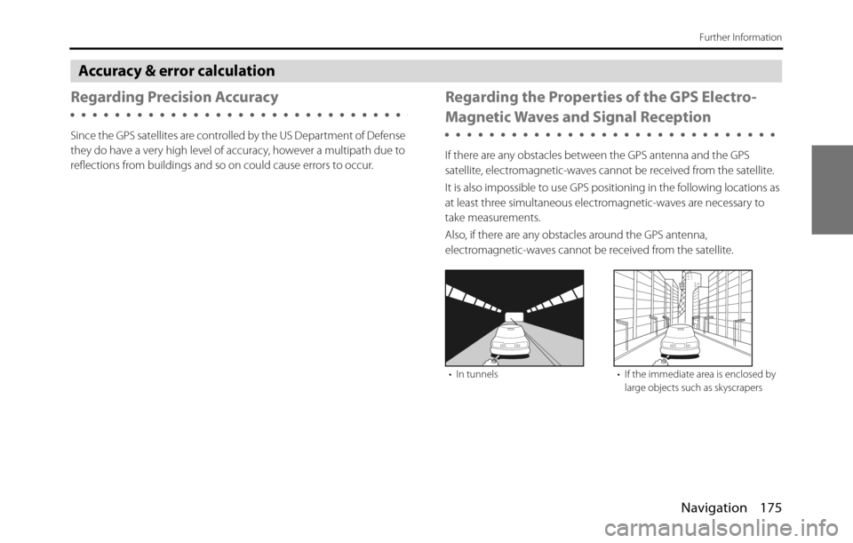 SUBARU BRZ 2017 1.G Navigation Manual Navigation 175
Further Information
Accuracy & error calculation
Regarding Precision Accuracy
Since the GPS satellites are controlled by the US Department of Defense
they do have a very high level of SUBARU BRZ 2017 1.G Navigation Manual Navigation 175
Further Information
Accuracy & error calculation
Regarding Precision Accuracy
Since the GPS satellites are controlled by the US Department of Defense
they do have a very high level of