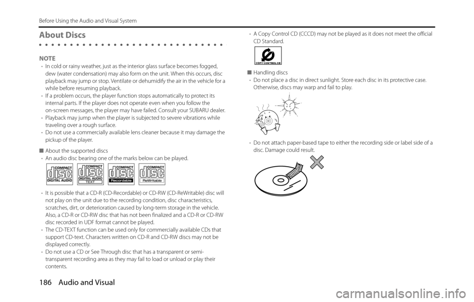 SUBARU BRZ 2017 1.G Navigation Manual 186 Audio and Visual
Before Using the Audio and Visual System
About Discs
NOTE•In cold or rainy weather, just as the interior glass surface becomes fogged,
dew (water condensation) may also form on SUBARU BRZ 2017 1.G Navigation Manual 186 Audio and Visual
Before Using the Audio and Visual System
About Discs
NOTE•In cold or rainy weather, just as the interior glass surface becomes fogged,
dew (water condensation) may also form on