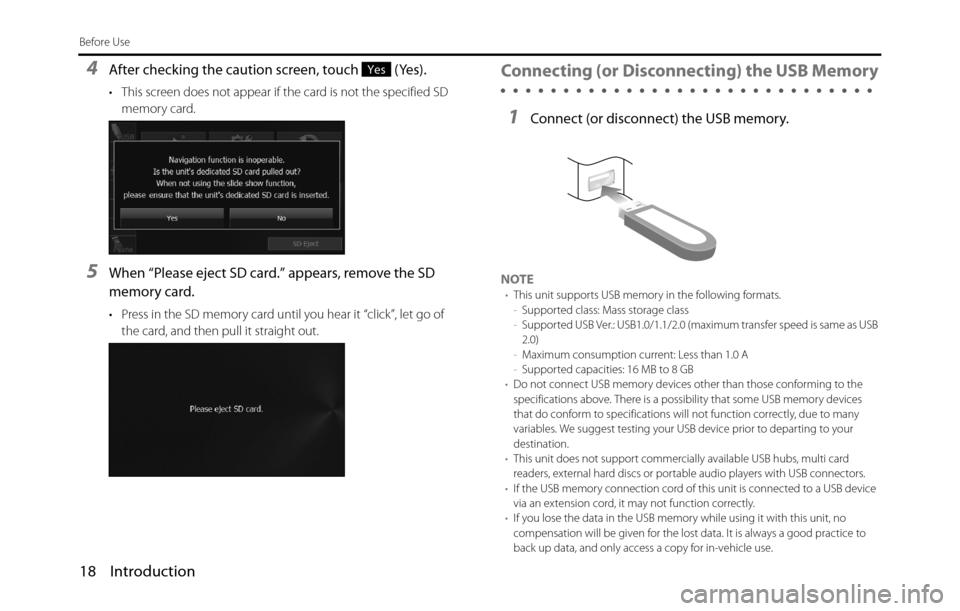 SUBARU BRZ 2017 1.G Navigation Manual 18 Introduction
Before Use
4After checking the caution screen, touch   (Yes).
• This screen does not appear if the card is not the specified SD 
memory card.
5When “Please eject SD card.” appear