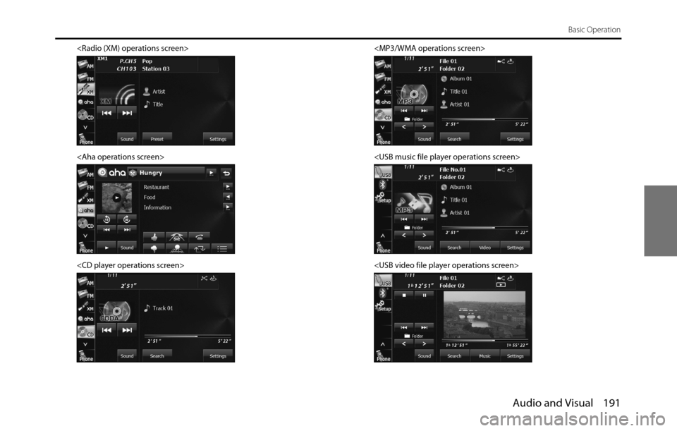 SUBARU BRZ 2017 1.G Navigation Manual Audio and Visual 191
Basic Operation
<Radio (XM) operations screen>
<Aha operations screen>
<CD player operations screen><MP3/WMA operations screen>
<USB music file player operations screen>
<USB vide SUBARU BRZ 2017 1.G Navigation Manual Audio and Visual 191
Basic Operation
<Radio (XM) operations screen>
<Aha operations screen>
<CD player operations screen><MP3/WMA operations screen>
<USB music file player operations screen>
<USB vide