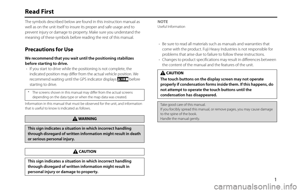 SUBARU BRZ 2017 1.G Navigation Manual 1
Read First
The symbols described below are found in this instruction manual as 
well as on the unit itself to insure its proper and safe usage and to 
prevent injury or damage to property. Make sure