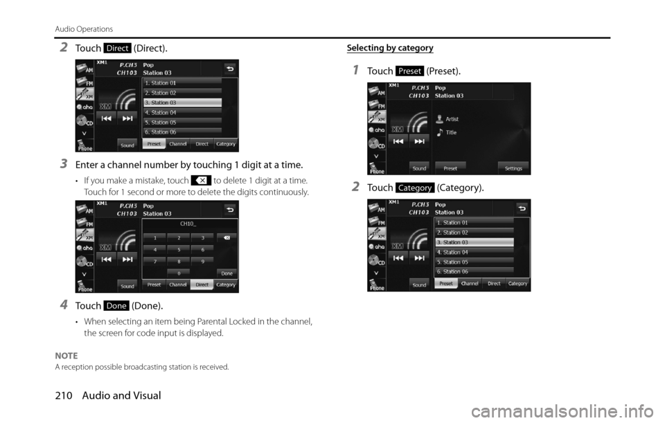 SUBARU BRZ 2017 1.G Navigation Manual 210 Audio and Visual
Audio Operations
2Touch  (Direct).
3Enter a channel number by touching 1 digit at a time.
• If you make a mistake, touch   to delete 1 digit at a time. 
Touch for 1 second or mo