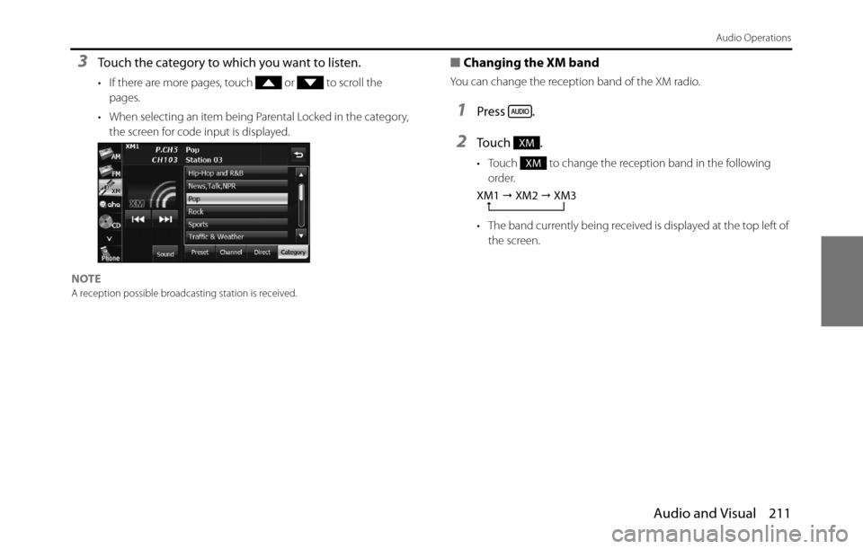 SUBARU BRZ 2017 1.G Navigation Manual Audio and Visual 211
Audio Operations
3Touch the category to which you want to listen.
• If there are more pages, touch   or   to scroll the 
pages.
• When selecting an item being Parental Locked 