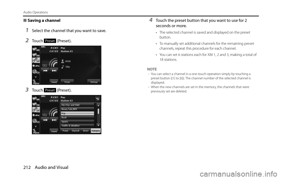 SUBARU BRZ 2017 1.G Navigation Manual 212 Audio and Visual
Audio Operations
■Saving a channel
1Select the channel that you want to save.
2Touch  (Preset).
3Touch  (Preset).
4Touch the preset button that you want to use for 2 
seconds or