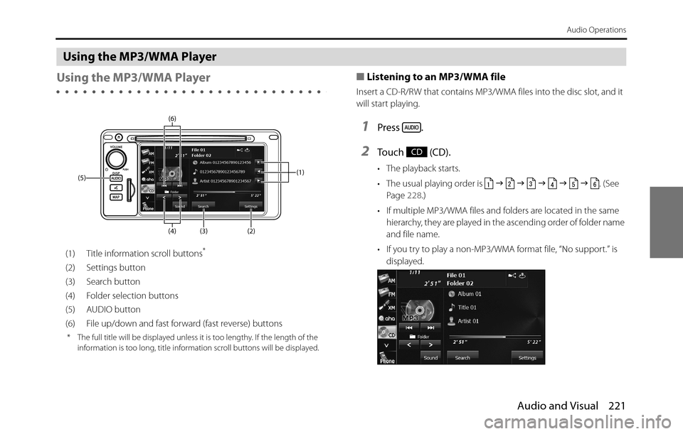 SUBARU BRZ 2017 1.G Navigation Manual Audio and Visual 221
Audio Operations
Using the MP3/WMA Player
Using the MP3/WMA Player
(1) Title information scroll buttons*
(2) Settings button
(3) Search button
(4) Folder selection buttons
(5) AUD