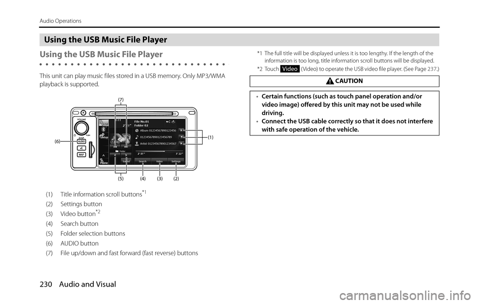 SUBARU BRZ 2017 1.G Navigation Manual 230 Audio and Visual
Audio Operations
Using the USB Music File Player
Using the USB Music File Player
This unit can play music files stored in a USB memory. Only MP3/WMA 
playback is supported.
(1) Ti