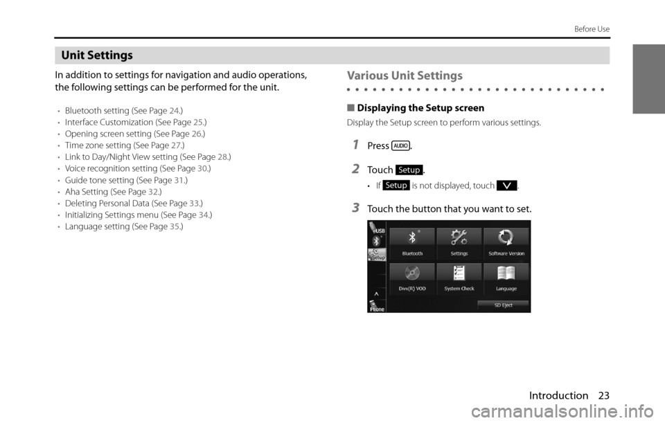 SUBARU BRZ 2017 1.G Navigation Manual Introduction 23
Before Use
Unit Settings
In addition to settings for navigation and audio operations,
the following settings can be performed for the unit.
•Bluetooth setting (See Page 24.)
•Inte SUBARU BRZ 2017 1.G Navigation Manual Introduction 23
Before Use
Unit Settings
In addition to settings for navigation and audio operations,
the following settings can be performed for the unit.
•Bluetooth setting (See Page 24.)
•Inte