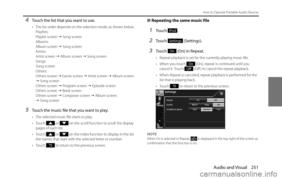 SUBARU BRZ 2017 1.G Navigation Manual Audio and Visual 251
How to Operate Portable Audio Devices
4Touch the list that you want to use.
• The list order depends on the selection mode, as shown below.
Playlists:
Playlist screen �J Song sc