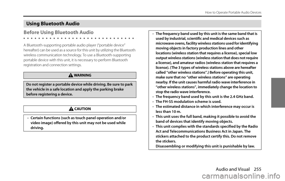 SUBARU BRZ 2017 1.G Navigation Manual Audio and Visual 255
How to Operate Portable Audio Devices
Using Bluetooth Audio
Before Using Bluetooth Audio
A Bluetooth-supporting portable audio player (“portable device” 
hereafter) can be use