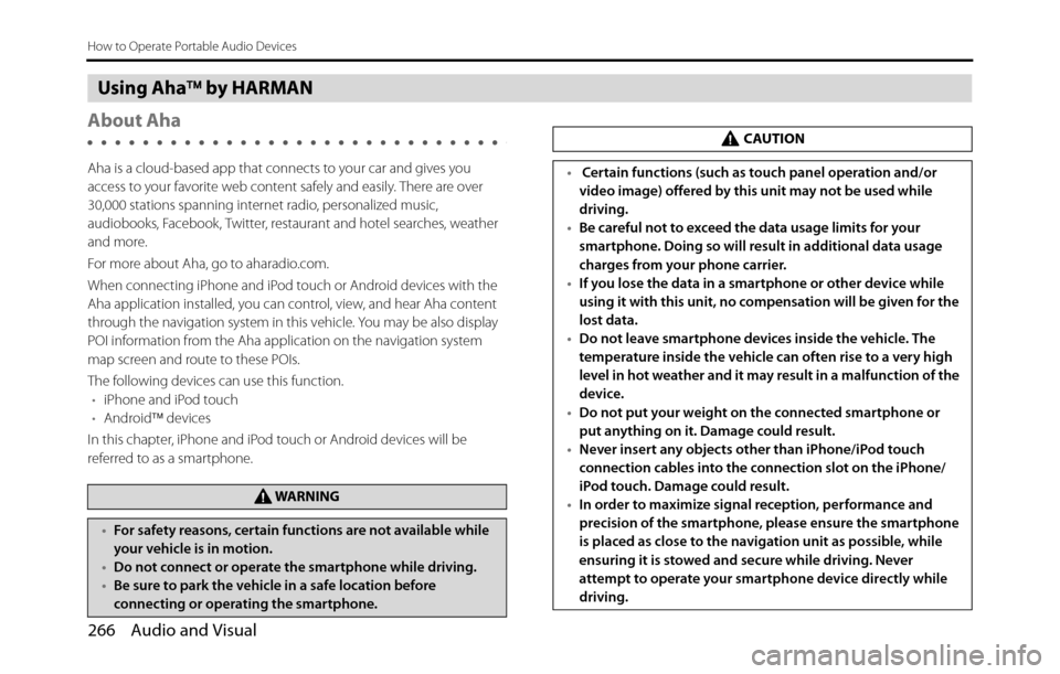 SUBARU BRZ 2017 1.G Navigation Manual 266 Audio and Visual
How to Operate Portable Audio Devices
Using Aha�¥ by HARMAN
About Aha
Aha is a cloud-based app that connects to your car and gives you 
access to your favorite web content safely