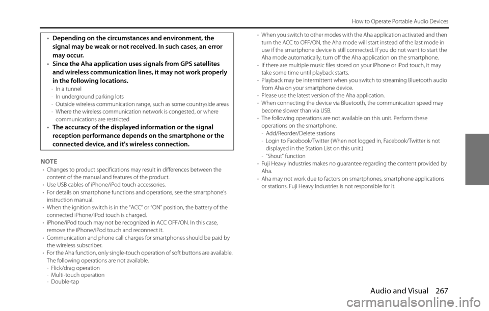 SUBARU BRZ 2017 1.G Navigation Manual Audio and Visual 267
How to Operate Portable Audio Devices
NOTE•Changes to product specifications may result in differences between the 
content of the manual and features of the product.
•Use USB