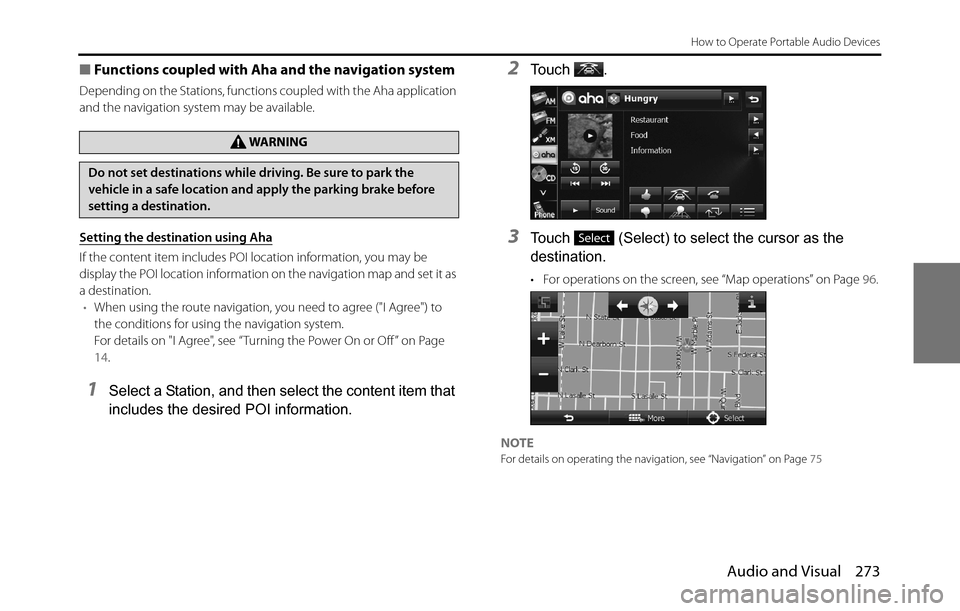 SUBARU BRZ 2017 1.G Navigation Manual Audio and Visual 273
How to Operate Portable Audio Devices
■Functions coupled with Aha and the navigation system
Depending on the Stations, functions coupled with the Aha application 
and the naviga