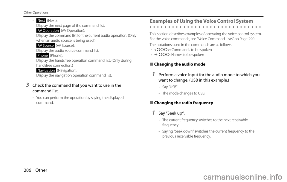SUBARU BRZ 2017 1.G Navigation Manual 286 Other
Other Operations
• (Next):
Display the next page of the command list.
(AV Operation):
Display the command list for the current audio operation. (Only
when an audio source is being used. SUBARU BRZ 2017 1.G Navigation Manual 286 Other
Other Operations
• (Next):
Display the next page of the command list.
(AV Operation):
Display the command list for the current audio operation. (Only
when an audio source is being used.
