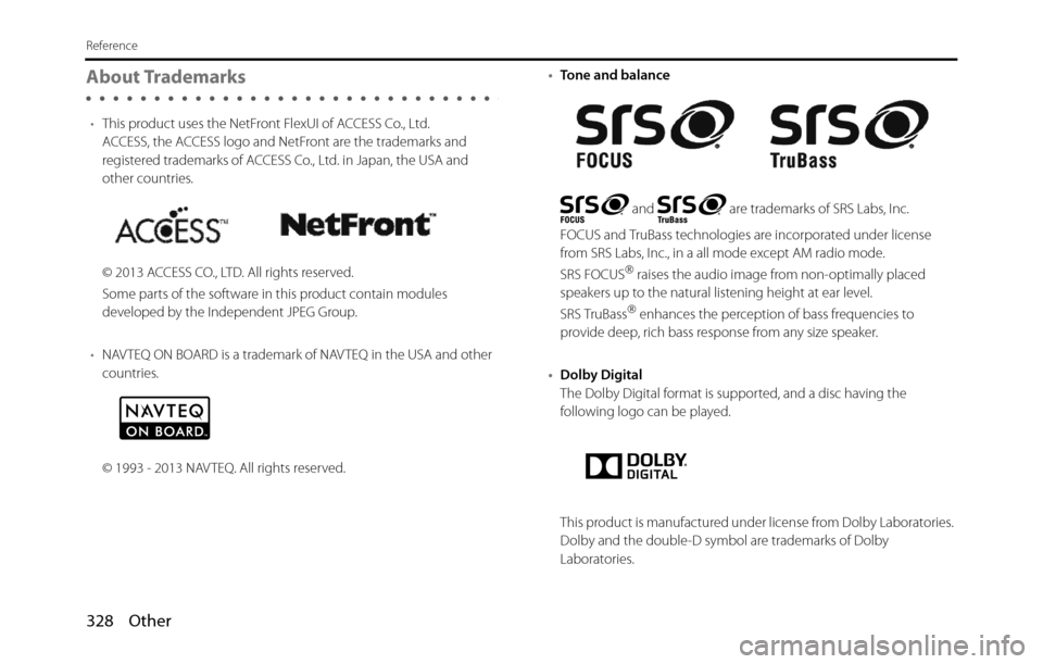SUBARU BRZ 2017 1.G Navigation Manual 328 Other
Reference
About Trademarks
•This product uses the NetFront FlexUI of ACCESS Co., Ltd.
ACCESS, the ACCESS logo and NetFront are the trademarks and 
registered trademarks of ACCESS Co., Ltd.
