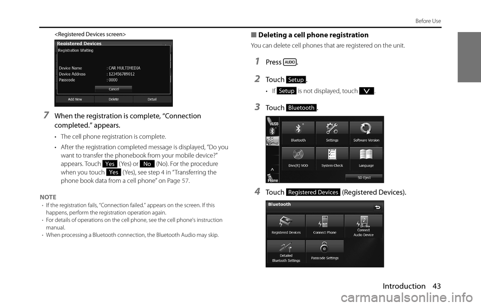 SUBARU BRZ 2017 1.G Navigation Manual Introduction 43
Before Use
<Registered Devices screen>
7When the registration is complete, “Connection
completed.” appears.
• The cell phone registration is complete.
• After the registration SUBARU BRZ 2017 1.G Navigation Manual Introduction 43
Before Use
<Registered Devices screen>
7When the registration is complete, “Connection
completed.” appears.
• The cell phone registration is complete.
• After the registration