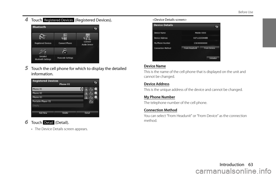 SUBARU BRZ 2017 1.G Navigation Manual Introduction 63
Before Use
4Touch (Registered Devices).
5Touch the cell phone for which to display the detailed
information.
6Touch (Detail).
• The Device Details screen appears.
<Device Details SUBARU BRZ 2017 1.G Navigation Manual Introduction 63
Before Use
4Touch (Registered Devices).
5Touch the cell phone for which to display the detailed
information.
6Touch (Detail).
• The Device Details screen appears.
<Device Details