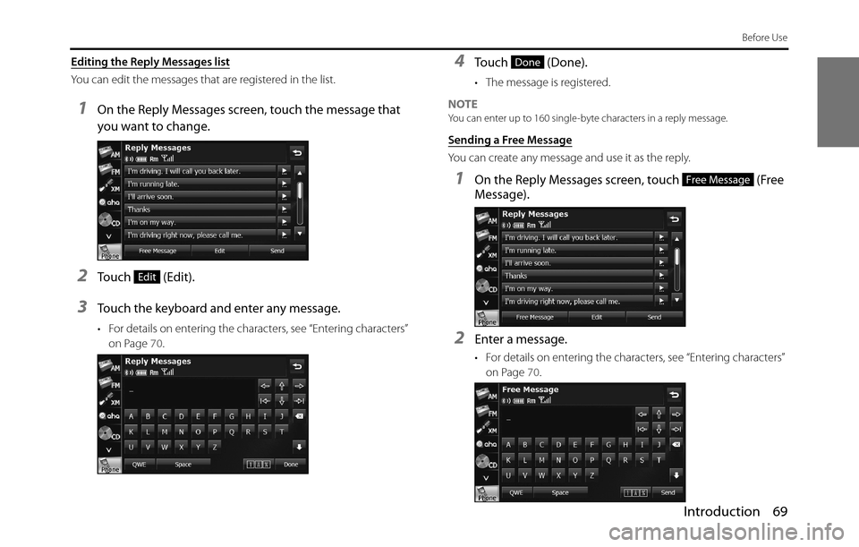 SUBARU BRZ 2017 1.G Navigation Manual Introduction 69
Before Use
Editing the Reply Messages list
You can edit the messages that are registered in the list.
1On the Reply Messages screen, touch the message that
you want to change.
2Touch SUBARU BRZ 2017 1.G Navigation Manual Introduction 69
Before Use
Editing the Reply Messages list
You can edit the messages that are registered in the list.
1On the Reply Messages screen, touch the message that
you want to change.
2Touch