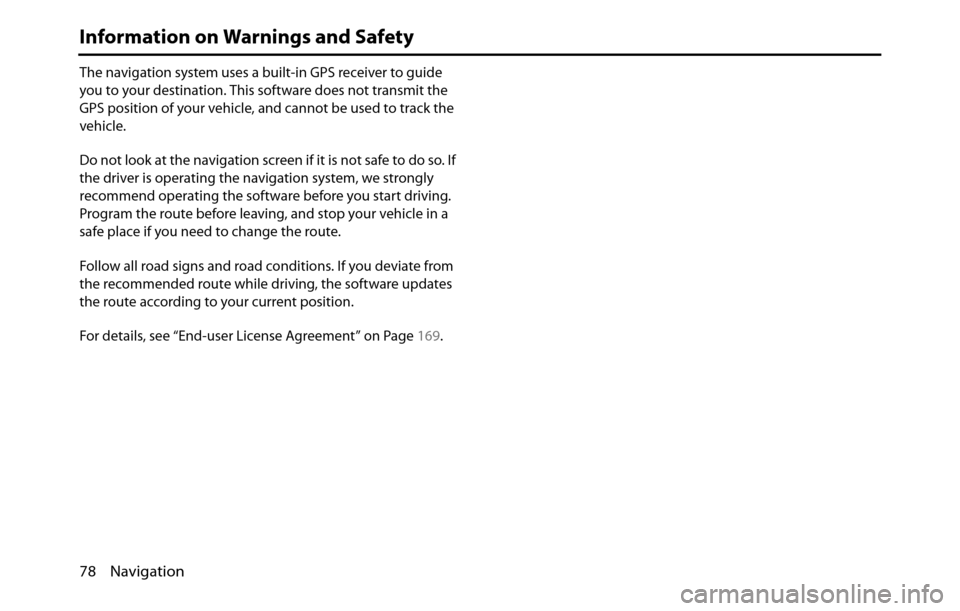 SUBARU BRZ 2017 1.G Navigation Manual 78 Navigation
Information on Warnings and Safety
The navigation system uses a built-in GPS receiver to guide
you to your destination. This software does not transmit the
GPS position of your vehicle SUBARU BRZ 2017 1.G Navigation Manual 78 Navigation
Information on Warnings and Safety
The navigation system uses a built-in GPS receiver to guide
you to your destination. This software does not transmit the
GPS position of your vehicle