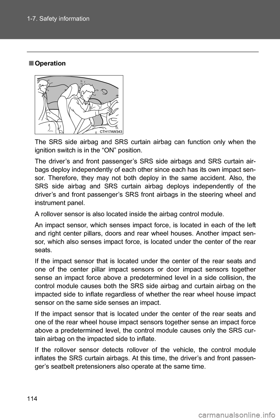 SUBARU BRZ 2017 1.G Owners Manual 114 1-7. Safety information
■Operation
The SRS side airbag and SRS curtain airbag can function only when the
ignition switch is in the “ON” position.
The driver’s and front passenger’s SRS s SUBARU BRZ 2017 1.G Owners Manual 114 1-7. Safety information
■Operation
The SRS side airbag and SRS curtain airbag can function only when the
ignition switch is in the “ON” position.
The driver’s and front passenger’s SRS s