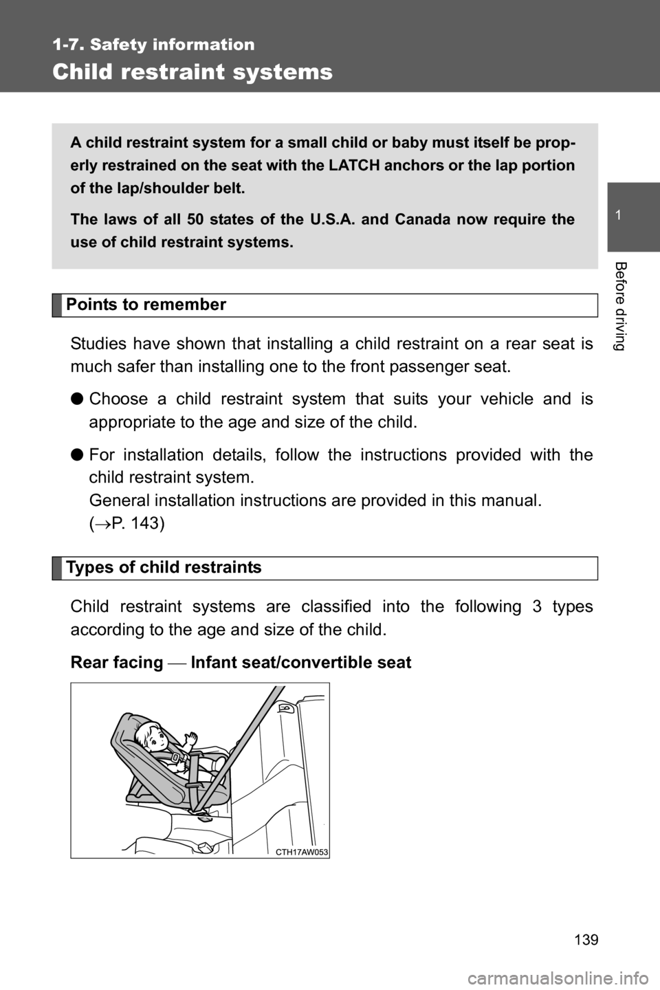 SUBARU BRZ 2017 1.G Owners Manual 139
1
1-7. Safety information
Before driving
Child restraint systems
Points to remember
Studies have shown that installing a child restraint on a rear seat is
much safer than installing one to the fro