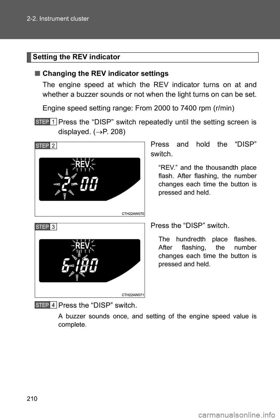 SUBARU BRZ 2017 1.G Owners Manual 210 2-2. Instrument cluster
Setting the REV indicator
■Changing the REV indicator settings
The engine speed at which the REV indicator turns on at and
whether a buzzer sounds or not when the light t SUBARU BRZ 2017 1.G Owners Manual 210 2-2. Instrument cluster
Setting the REV indicator
■Changing the REV indicator settings
The engine speed at which the REV indicator turns on at and
whether a buzzer sounds or not when the light t