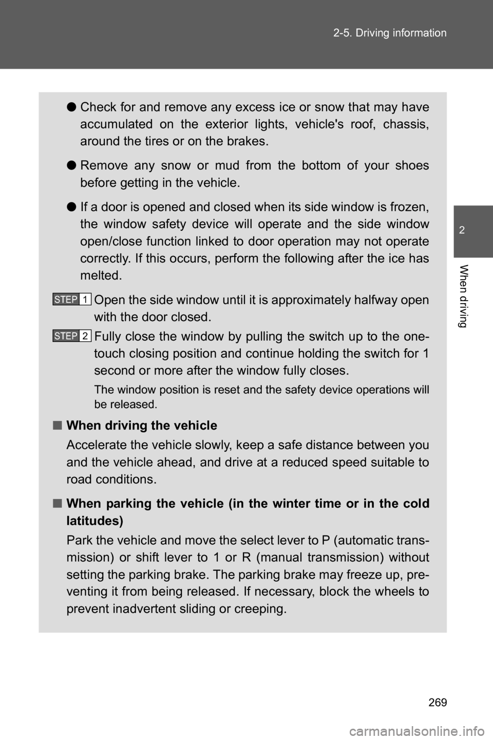 SUBARU BRZ 2017 1.G Owners Manual 269 2-5. Driving information
2
When driving
●Check for and remove any excess ice or snow that may have
accumulated on the exterior lights, vehicles roof, chassis,
around the tires or on the brakes. SUBARU BRZ 2017 1.G Owners Manual 269 2-5. Driving information
2
When driving
●Check for and remove any excess ice or snow that may have
accumulated on the exterior lights, vehicles roof, chassis,
around the tires or on the brakes.