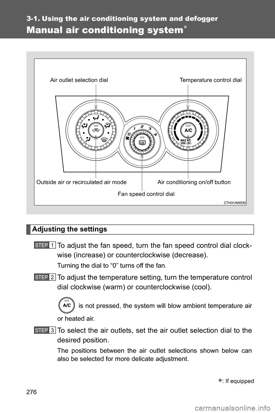 SUBARU BRZ 2017 1.G Owners Manual 276
3-1. Using the air conditioning system and defogger
Manual air conditioning system�
Adjusting the settings
To adjust the fan speed, turn the fan speed control dial clock-
wise (increase) or count