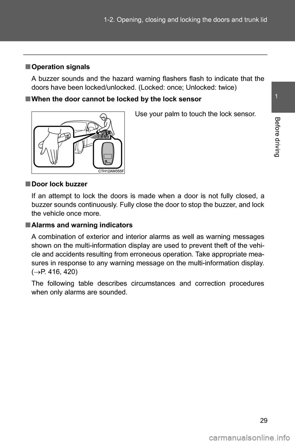 SUBARU BRZ 2017 1.G Owners Guide 29 1-2. Opening, closing and locking the doors and trunk lid
1
Before driving
■Operation signals
A buzzer sounds and the hazard warning flashers flash to indicate that the
doors have been locked/unl SUBARU BRZ 2017 1.G Owners Guide 29 1-2. Opening, closing and locking the doors and trunk lid
1
Before driving
■Operation signals
A buzzer sounds and the hazard warning flashers flash to indicate that the
doors have been locked/unl
