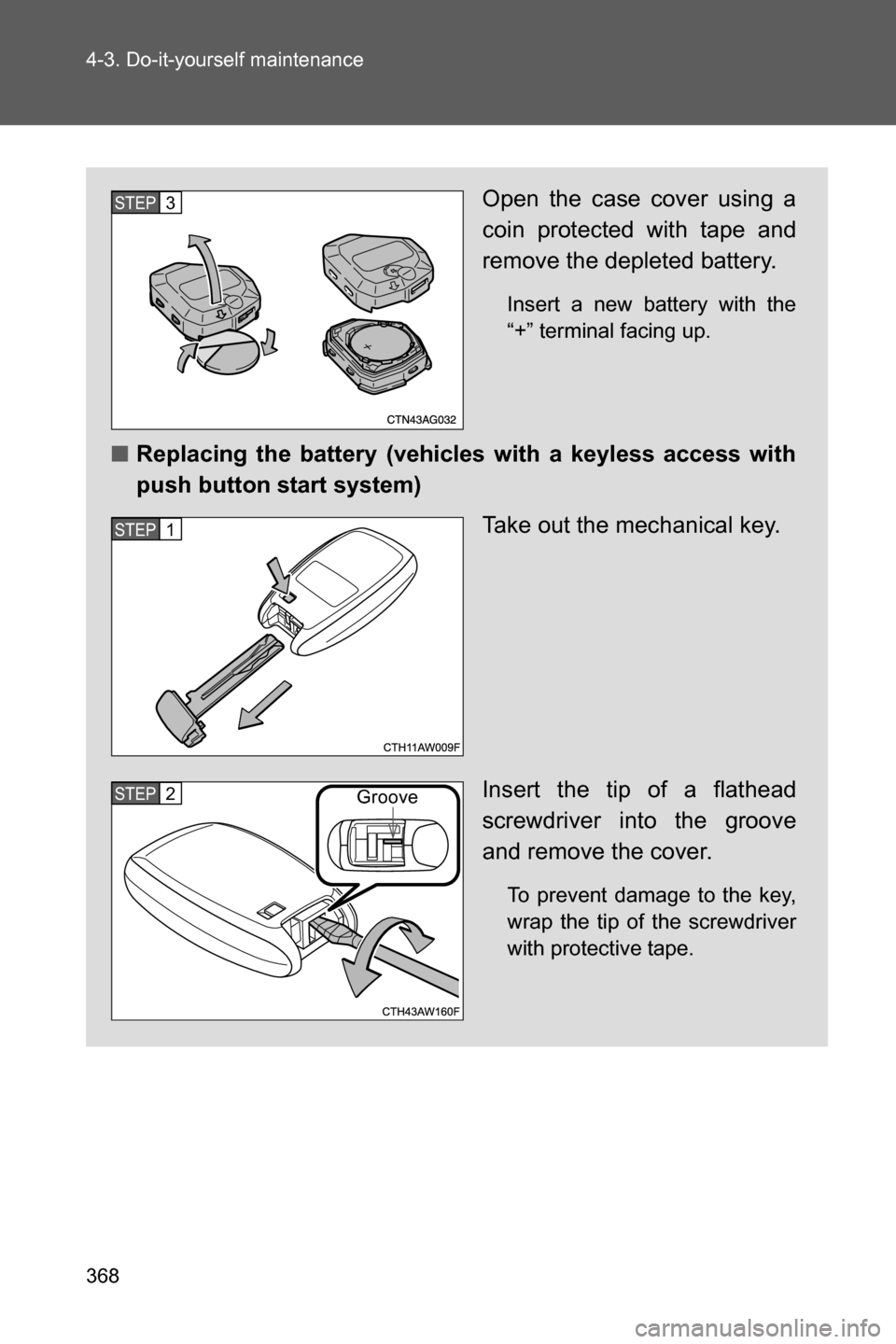 SUBARU BRZ 2017 1.G Owners Manual 368 4-3. Do-it-yourself maintenance
Open the case cover using a
coin protected with tape and
remove the depleted battery.
Insert a new battery with the
“+” terminal facing up.
■Replacing the bat SUBARU BRZ 2017 1.G Owners Manual 368 4-3. Do-it-yourself maintenance
Open the case cover using a
coin protected with tape and
remove the depleted battery.
Insert a new battery with the
“+” terminal facing up.
■Replacing the bat