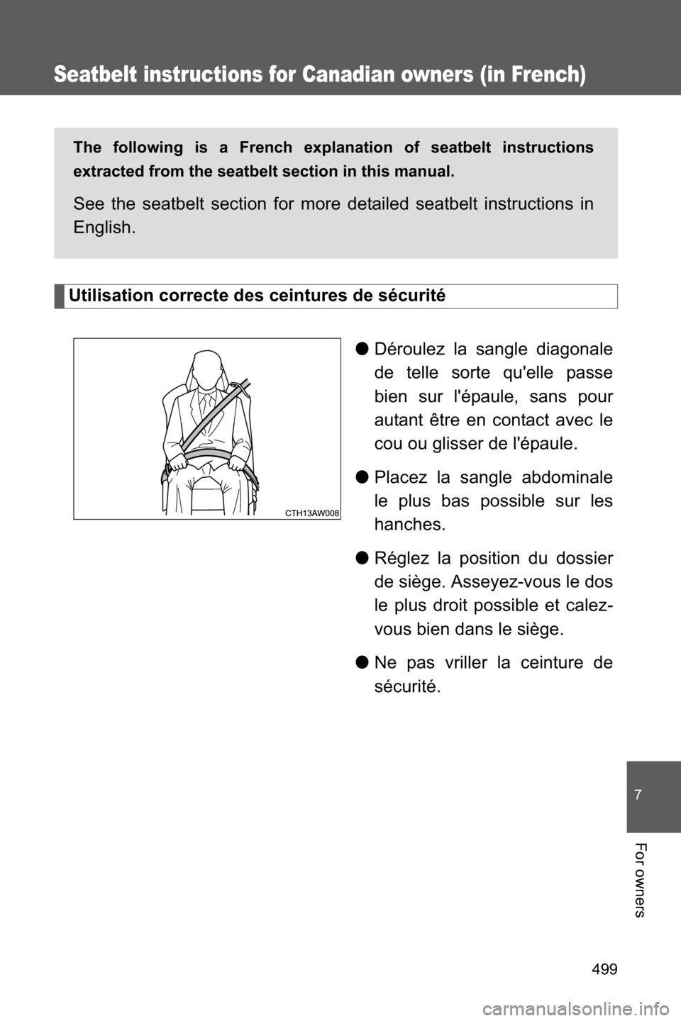 SUBARU BRZ 2017 1.G Owners Manual 499
7
For owners
Seatbelt instructions for Canadian owners (in French)
Utilisation correcte des ceintures de sécurité
●Déroulez la sangle diagonale
de telle sorte quelle passe
bien sur lépaule SUBARU BRZ 2017 1.G Owners Manual 499
7
For owners
Seatbelt instructions for Canadian owners (in French)
Utilisation correcte des ceintures de sécurité
●Déroulez la sangle diagonale
de telle sorte quelle passe
bien sur lépaule