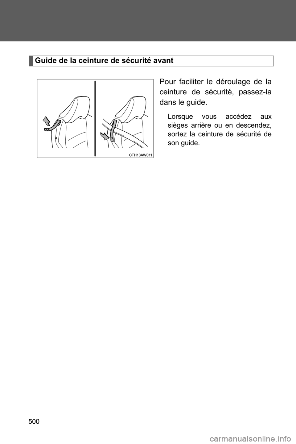 SUBARU BRZ 2017 1.G Owners Manual 500
Guide de la ceinture de sécurité avant
Pour faciliter le déroulage de la
ceinture de sécurité, passez-la
dans le guide.
Lorsque vous accédez aux
sièges arrière ou en descendez,
sortez la c SUBARU BRZ 2017 1.G Owners Manual 500
Guide de la ceinture de sécurité avant
Pour faciliter le déroulage de la
ceinture de sécurité, passez-la
dans le guide.
Lorsque vous accédez aux
sièges arrière ou en descendez,
sortez la c