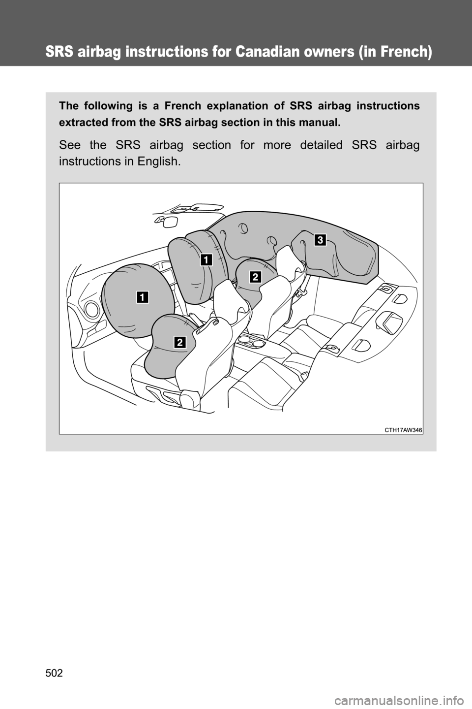 SUBARU BRZ 2017 1.G Owners Manual 502
SRS airbag instructions for Canadian owners (in French)
The following is a French explanation of SRS airbag instructions
extracted from the SRS airbag section in this manual.
See the SRS airbag se SUBARU BRZ 2017 1.G Owners Manual 502
SRS airbag instructions for Canadian owners (in French)
The following is a French explanation of SRS airbag instructions
extracted from the SRS airbag section in this manual.
See the SRS airbag se