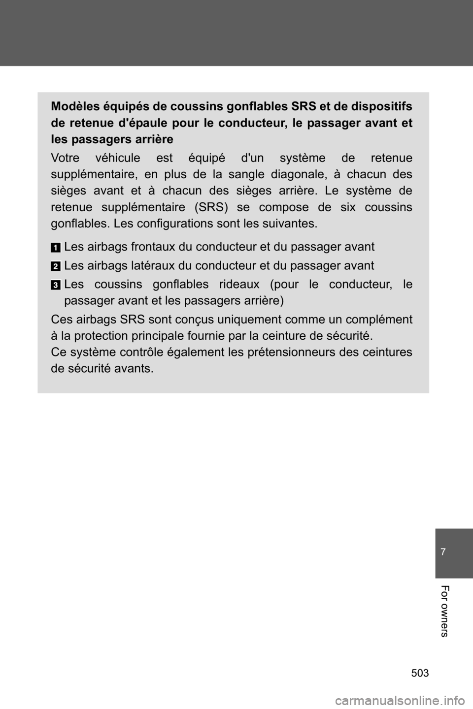 SUBARU BRZ 2017 1.G Owners Manual 503
7
For owners
Modèles équipés de coussins gonflables SRS et de dispositifs
de retenue dépaule pour le conducteur, le passager avant et
les passagers arrière
Votre véhicule est équipé dun SUBARU BRZ 2017 1.G Owners Manual 503
7
For owners
Modèles équipés de coussins gonflables SRS et de dispositifs
de retenue dépaule pour le conducteur, le passager avant et
les passagers arrière
Votre véhicule est équipé dun