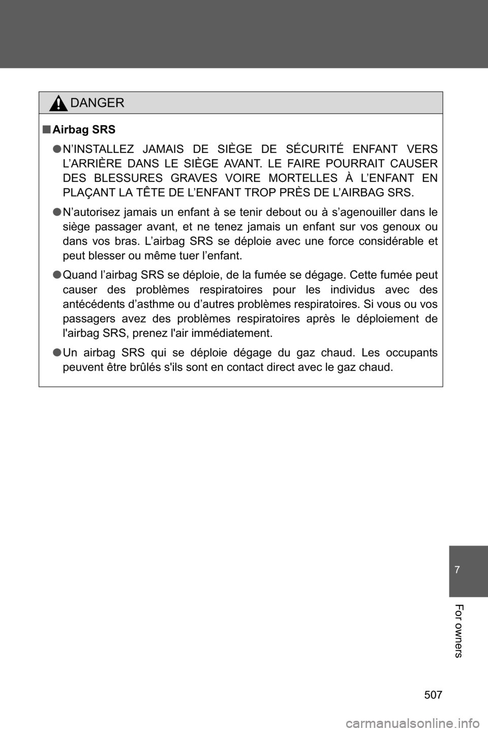 SUBARU BRZ 2017 1.G Owners Manual 507
7
For owners
DANGER
■Airbag SRS
●N’INSTALLEZ JAMAIS DE SIÈGE DE SÉCURITÉ ENFANT VERS
L’ARRIÈRE DANS LE SIÈGE AVANT. LE FAIRE POURRAIT CAUSER
DES BLESSURES GRAVES VOIRE MORTELLES À L SUBARU BRZ 2017 1.G Owners Manual 507
7
For owners
DANGER
■Airbag SRS
●N’INSTALLEZ JAMAIS DE SIÈGE DE SÉCURITÉ ENFANT VERS
L’ARRIÈRE DANS LE SIÈGE AVANT. LE FAIRE POURRAIT CAUSER
DES BLESSURES GRAVES VOIRE MORTELLES À L