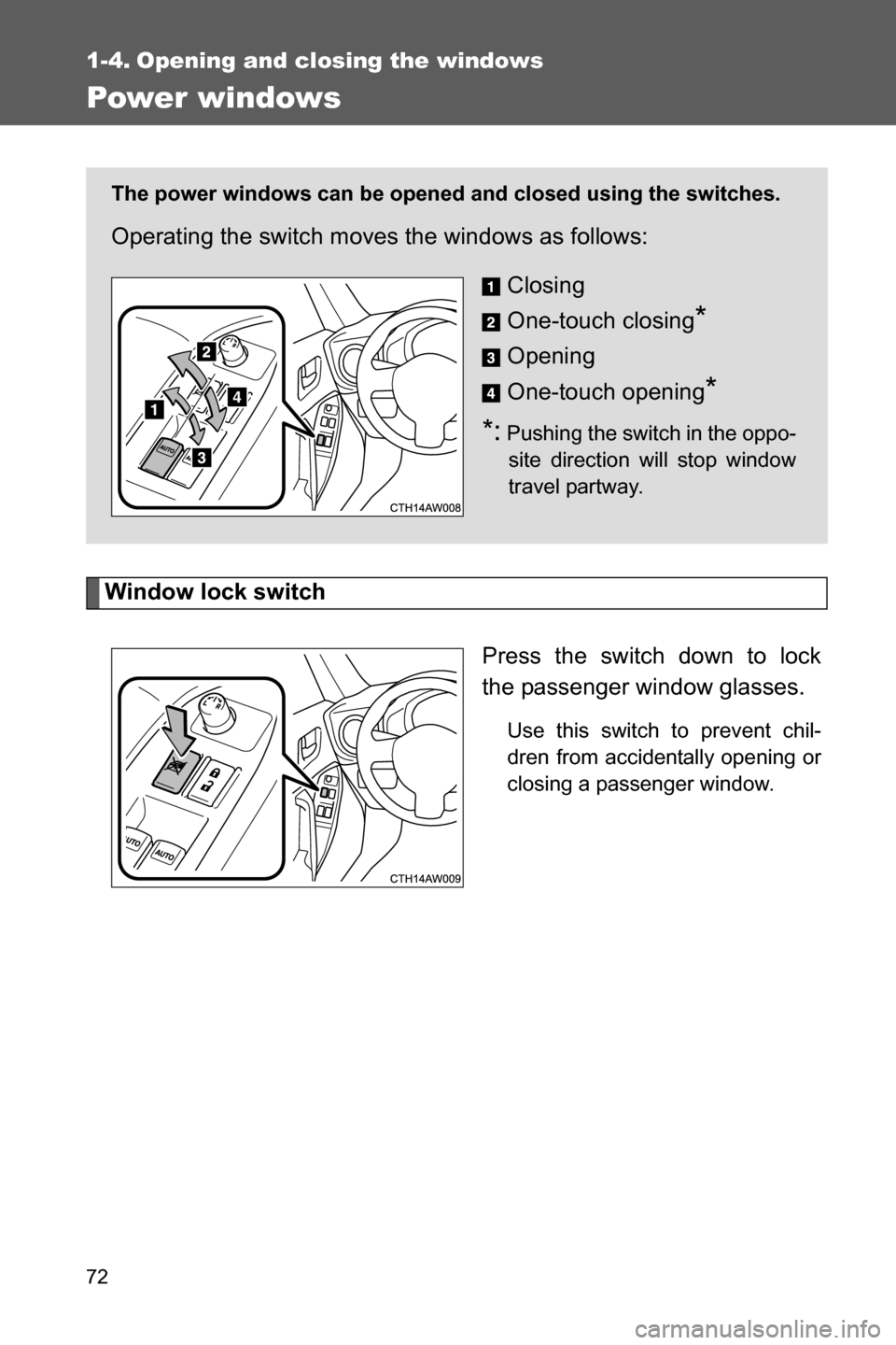 SUBARU BRZ 2017 1.G Manual PDF 72
1-4. Opening and closing the windows
Power windows
Window lock switch
Press the switch down to lock
the passenger window glasses.
Use this switch to prevent chil-
dren from accidentally opening or
SUBARU BRZ 2017 1.G Manual PDF 72
1-4. Opening and closing the windows
Power windows
Window lock switch
Press the switch down to lock
the passenger window glasses.
Use this switch to prevent chil-
dren from accidentally opening or
