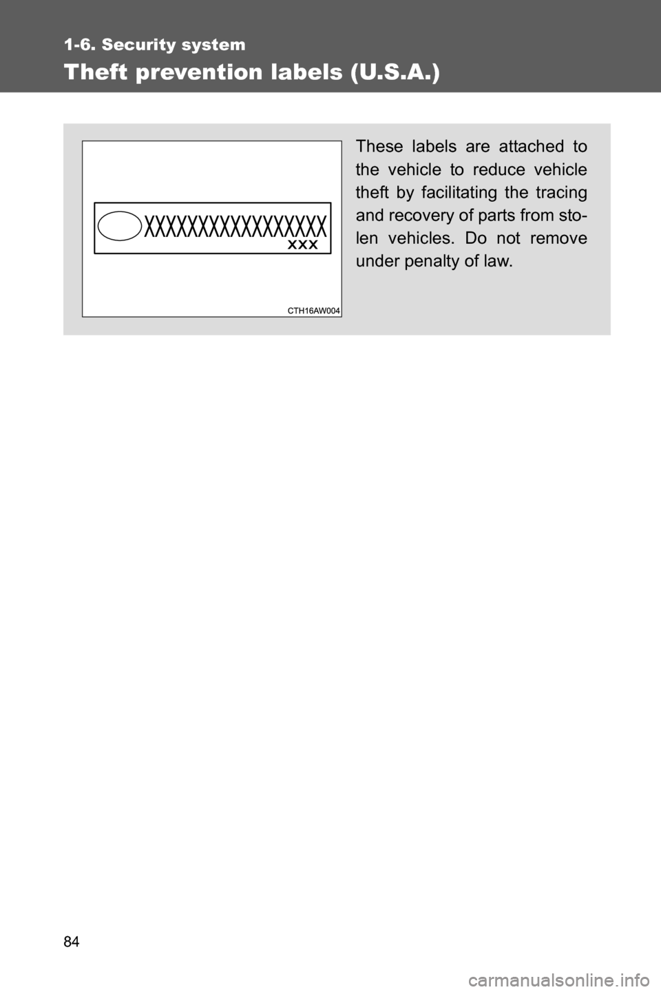 SUBARU BRZ 2017 1.G Manual Online 84
1-6. Security system
Theft prevention labels (U.S.A.)
These labels are attached to
the vehicle to reduce vehicle
theft by facilitating the tracing
and recovery of parts from sto-
len vehicles. Do n SUBARU BRZ 2017 1.G Manual Online 84
1-6. Security system
Theft prevention labels (U.S.A.)
These labels are attached to
the vehicle to reduce vehicle
theft by facilitating the tracing
and recovery of parts from sto-
len vehicles. Do n