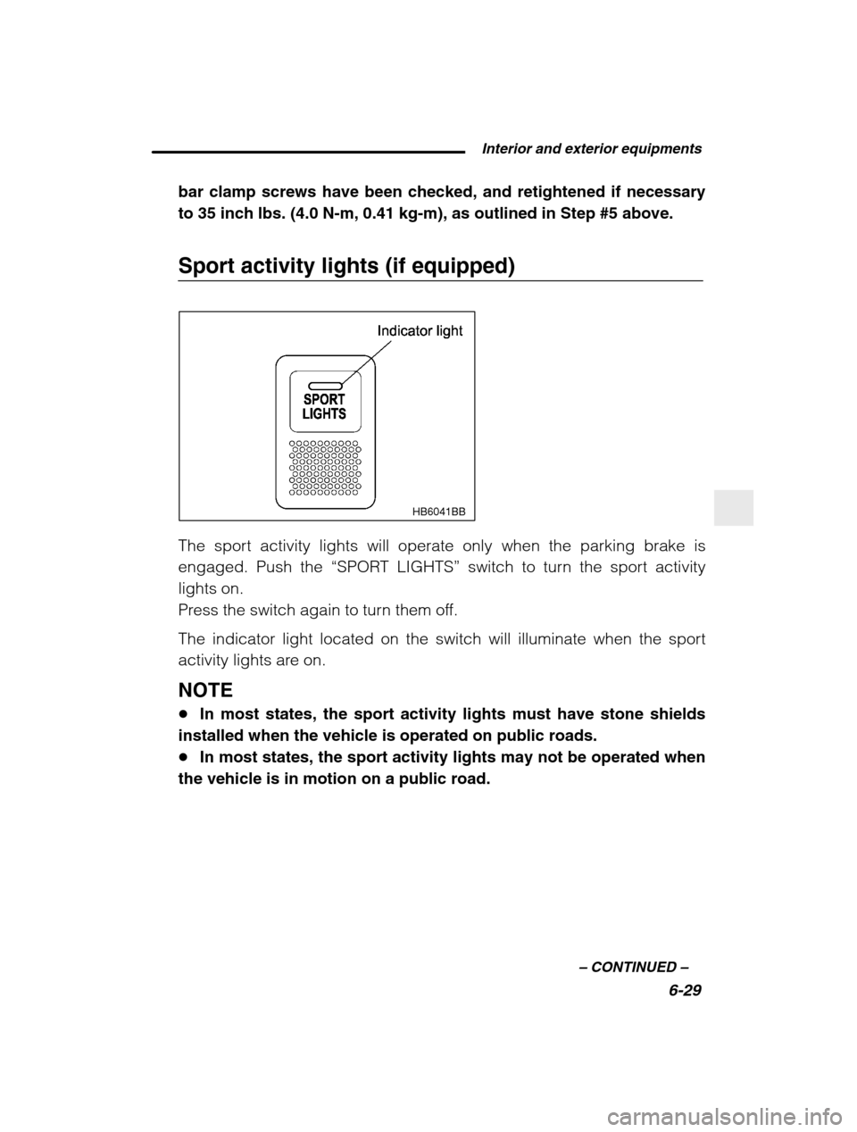 SUBARU BAJA 2003 1.G Owners Manual  Interior and exterior equipments6-29
–
 CONTINUED  –
bar clamp screws have been checked, and retightened if necessary to 35 inch lbs. (4.0 N-m, 0.41 kg-m), as outlined in Step #5 above. 
Sport ac