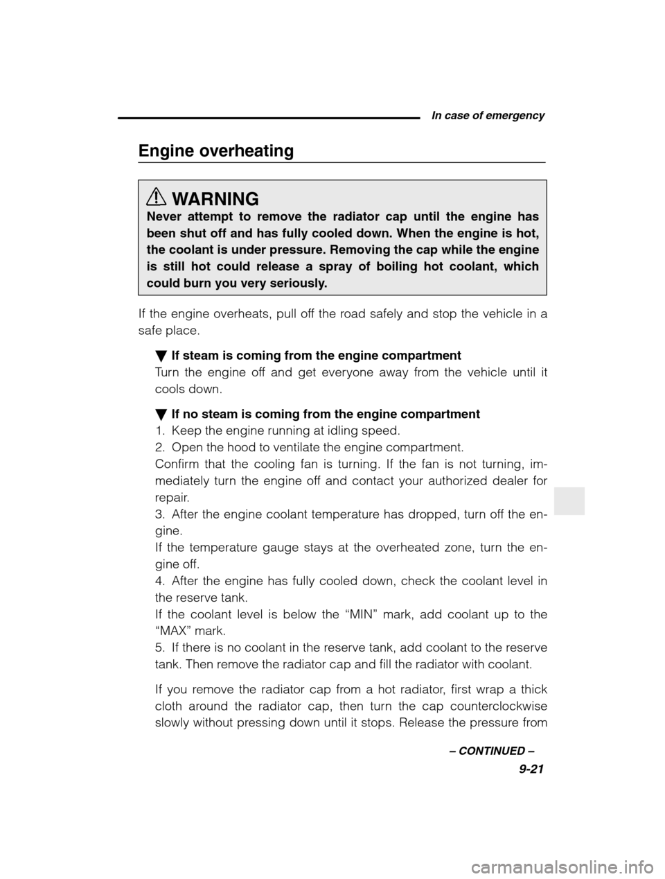 SUBARU BAJA 2003 1.G Owners Manual  In case of emergency9-21
–
 CONTINUED  –
Engine overheating
WARNING
Never attempt to remove the radiator cap until the engine has been shut off and has fully cooled down. When the engine is hot,t