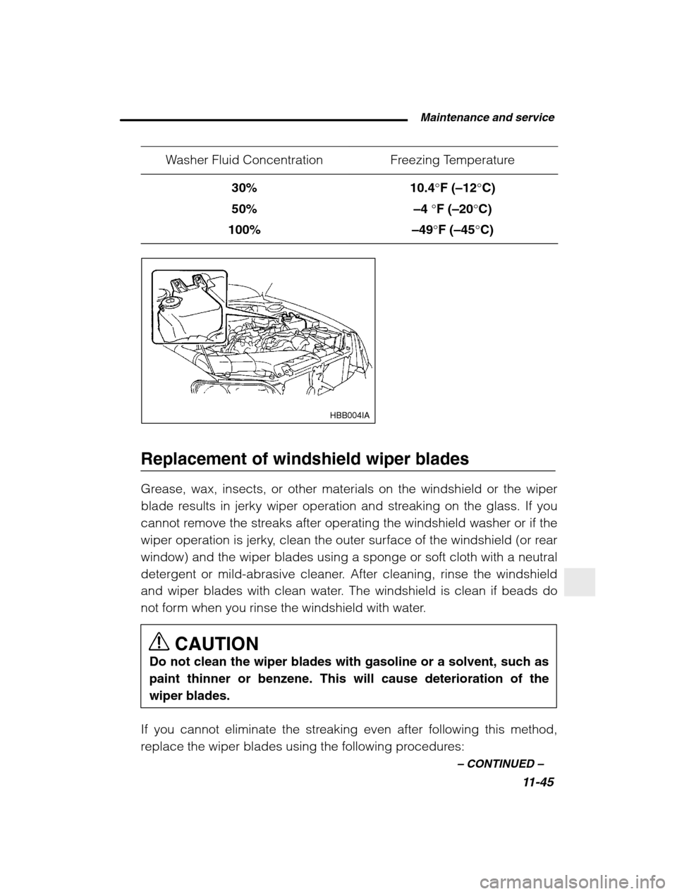 SUBARU BAJA 2003 1.G Owners Manual  Maintenance and service11-45
–
 CONTINUED  –
Washer Fluid ConcentrationFreezing Temperature
30% 50%
100%10.4 °F ( –12 °C)
–4  °F ( –20 °C)
–49 °F ( –45 °C)
HBB004IA
Replacement of