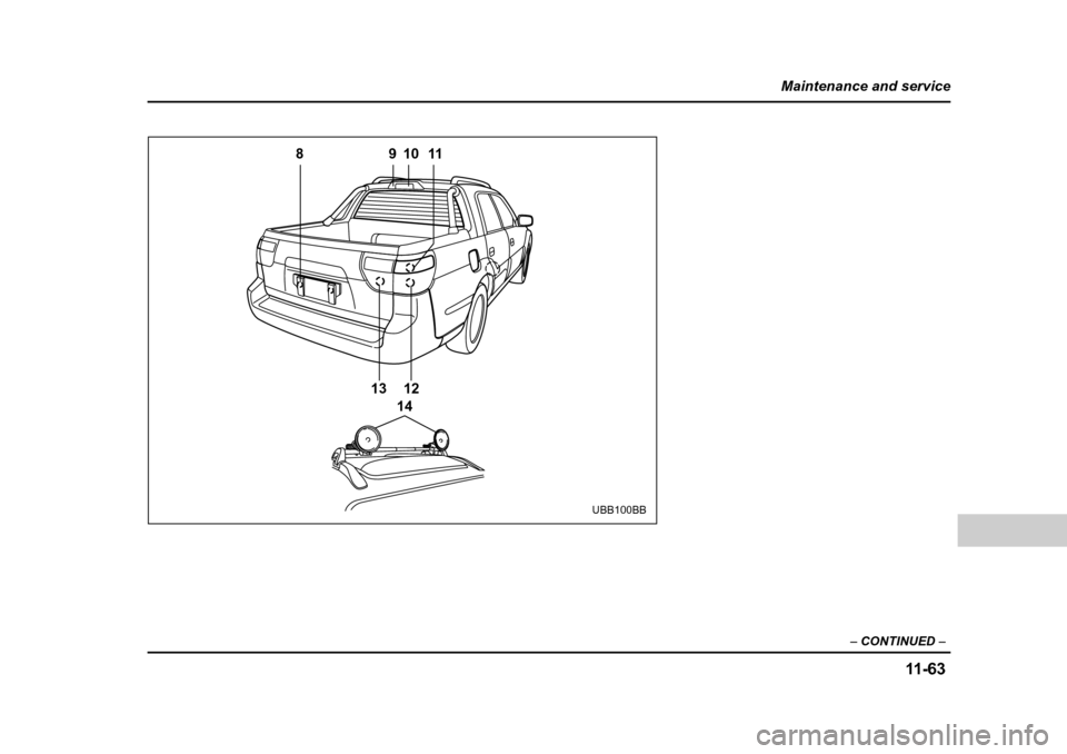 SUBARU BAJA 2005 1.G Owners Manual 11 -6 3
Maintenance and service
– CONTINUED  –
1412
13
89
10 11
UBB100BB 